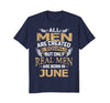 Image of Real Men Are Born In June T-Shirt, Birthday Gift