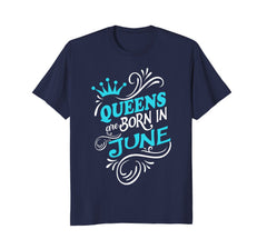 Queens Are Born In June T-shirt, Women's Birthday Gift