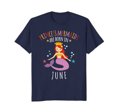 Princess Mermaids Are Born in June Birthday Shirt