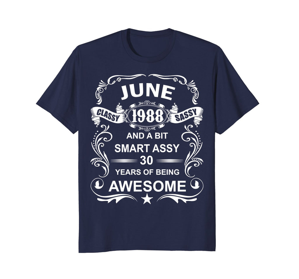 June 1988 30th Birthday T-Shirt Classy Sassy Funny Tee
