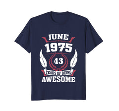 Birthday - June 1975 43 Years Of Being Awesome