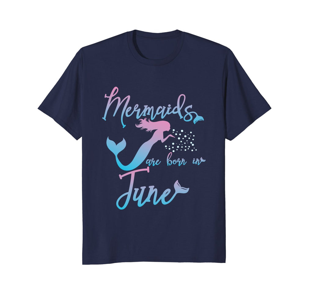 Mermaids Are Born In June. Birthday Present T-Shirt