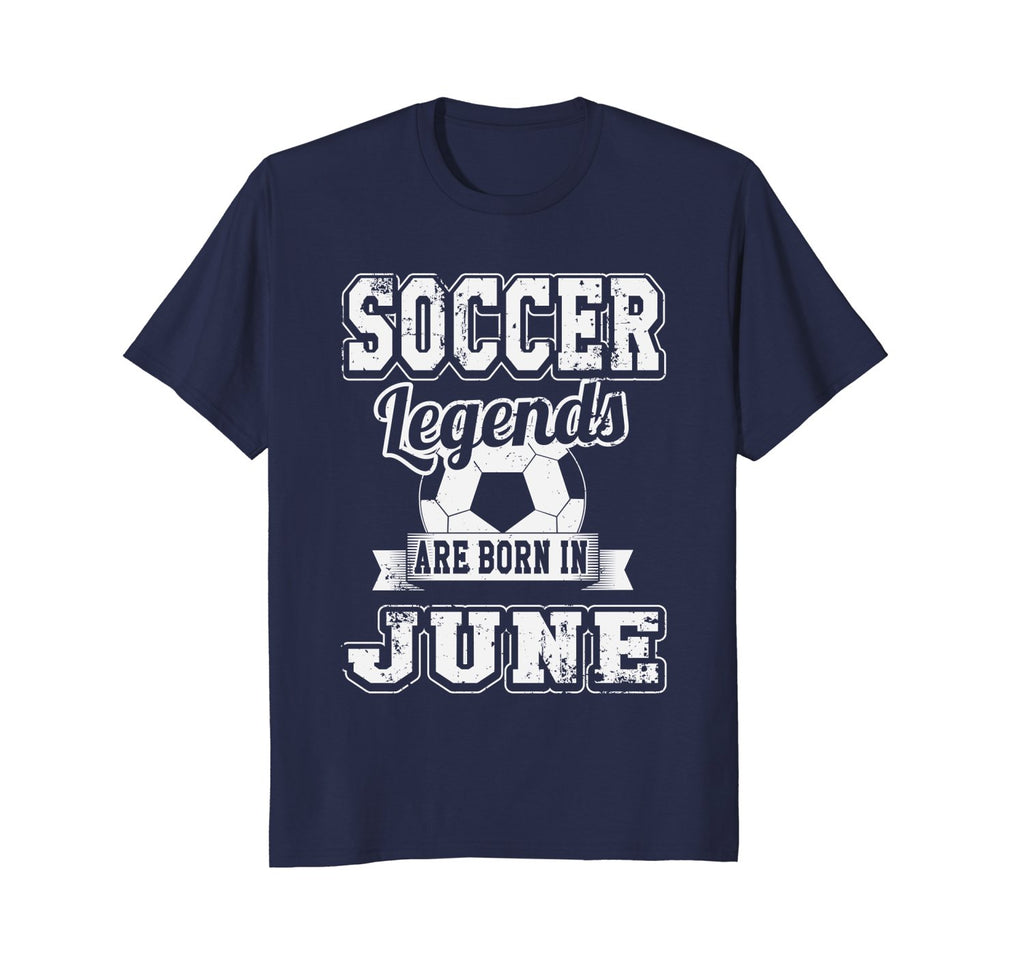 Soccer Legends Born In June Birthday Soccer T-Shirt