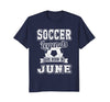 Image of Soccer Legends Born In June Birthday Soccer T-Shirt