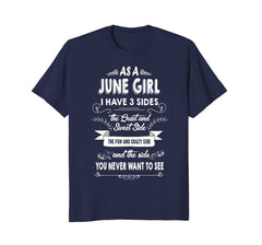 As A June Girl I Have Three Sides TShirt Birthday Gift