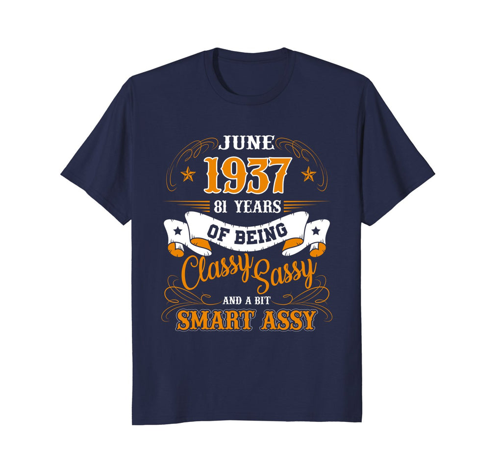 June 1937 - 81 Years of Being Classy Birthday Gift T-Shirt