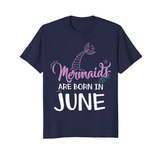 Mermaids Are Born In June Girl Birthday T Shirt
