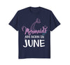 Image of Mermaids Are Born In June Girl Birthday T Shirt