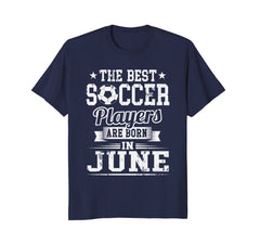 Best Soccer Player Born In June Birthday Soccer T-Shirt