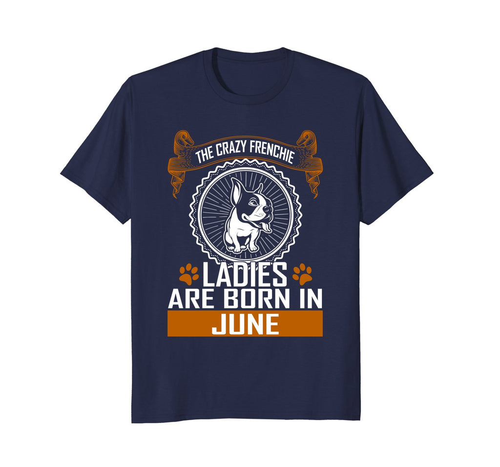 Crazy French bulldog lady born in June birthday tshirt
