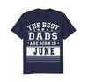 Image of Mens Best Dads Are Born In June Birthday Men T Shirt
