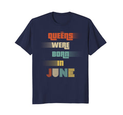 Queens are born in June t shirt vintage birthday