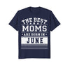 Image of Best Moms Are Born In June Birthday Women T Shirt