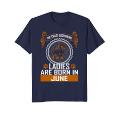 Crazy Dachshund dog lady born in June birthday tshirt