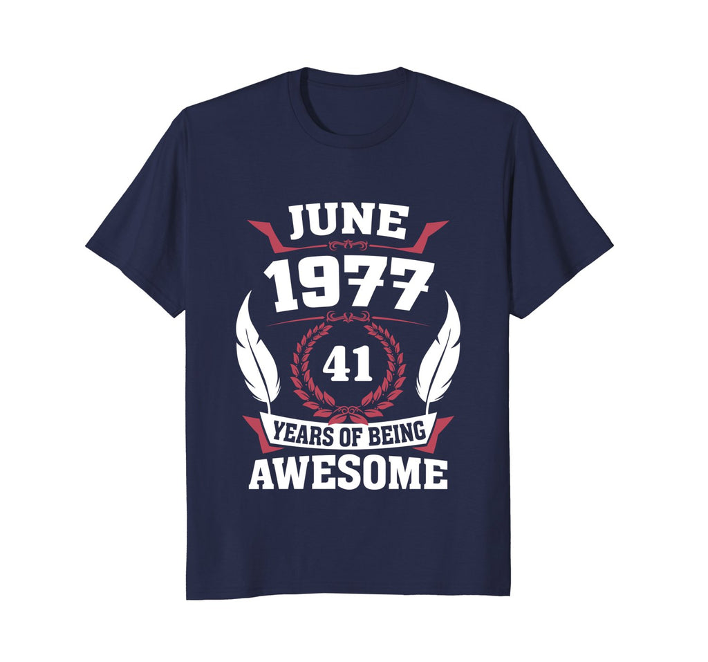 Birthday - June 1977 41 Years Of Being Awesome