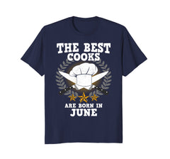 The Best Cooks Are Born In June Cooking Birthday T-Shirt