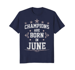 Champions Are Born In June - Birthday Gift Idea T-Shirt Tee