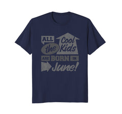 Birthday Month All the Cool Kids are Born in June T-Shirt