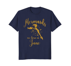 Mermaids Are Born In June. Gold Birthday Present T-Shirt