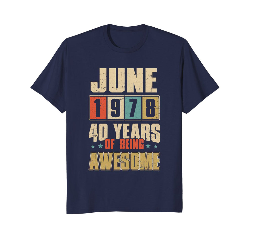 June 1978 40 Years Of Being Awesome Birthday T-Shirt