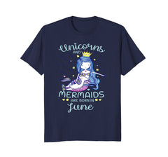 Unicorns And Mermaids Are Born In June Birthday T-Shirt Gift