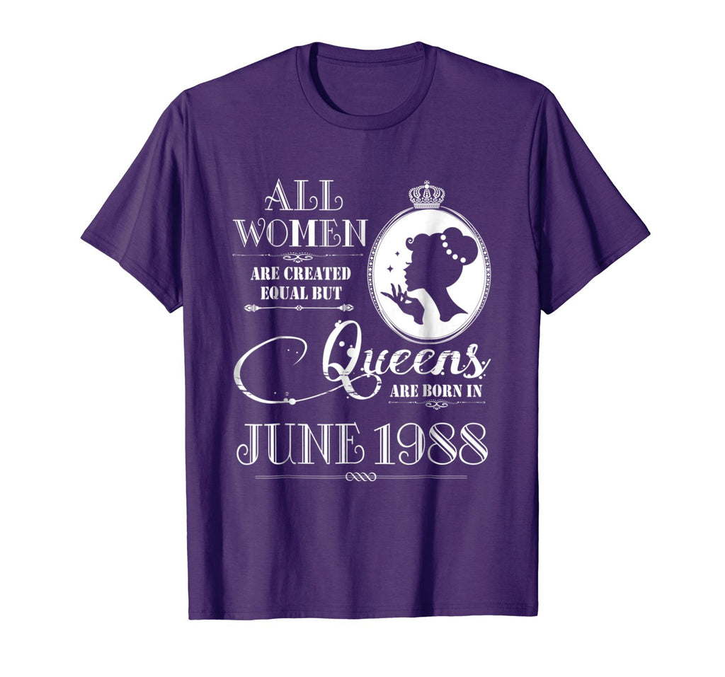 Queens Are Born In June 1988 Shirt - 30th Birthday Gift Tee