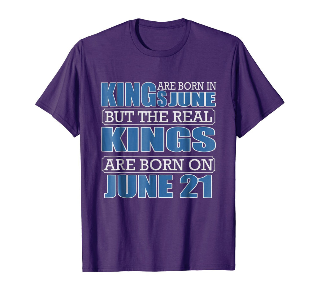 Real Kings are born on June 21, Birthday Shirts