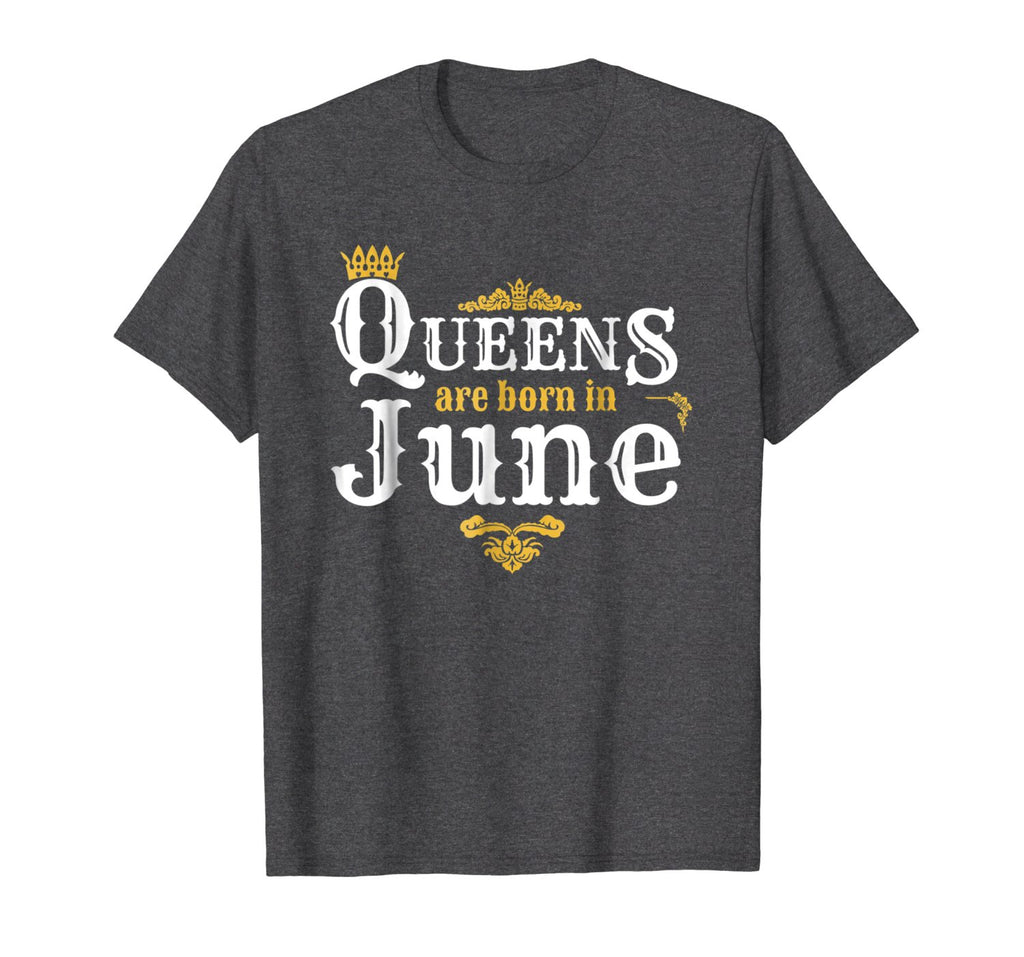 June Birthday Shirt Queens Born In June Happy Birthday Gifts