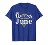 Image of June Birthday Shirt Queens Born In June Happy Birthday Gifts