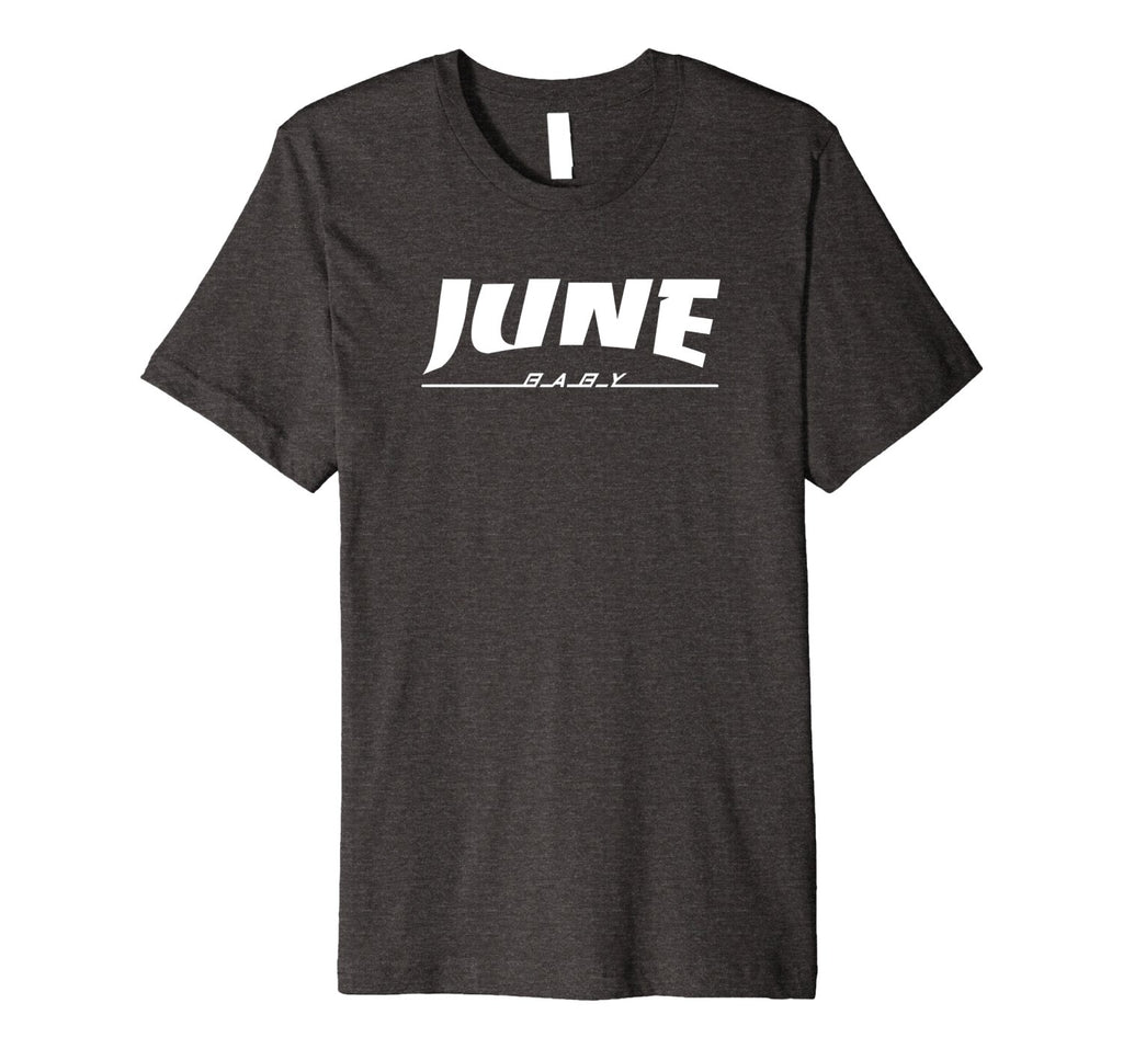 June Baby Funny Cute Birthday Present T-Shirt Men Women