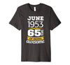 Image of June 1953 65 years of being awesome 65th Birthday T-Shirt