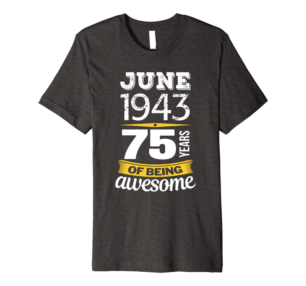 June 1943 75 years of being awesome 75th Birthday T-Shirt