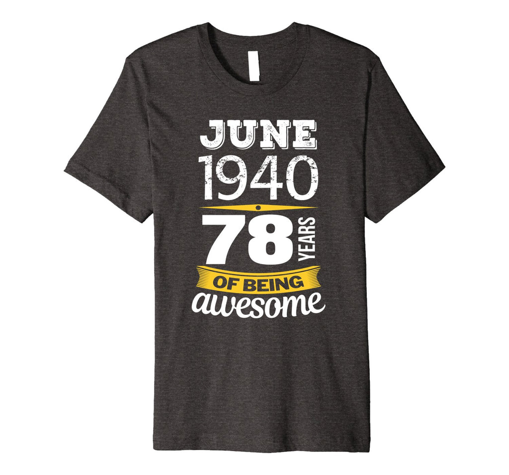 June 1940 78 years of being awesome 78th Birthday T-Shirt