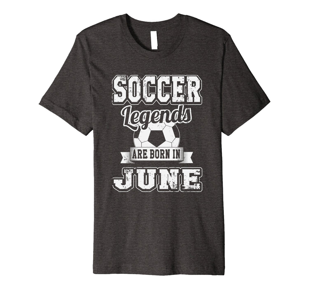 Soccer Legends Are Born In June Birthday T-Shirt