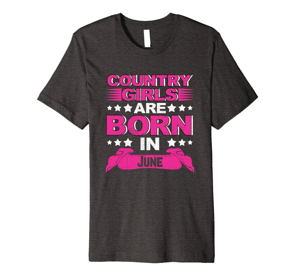 Country Girls Are Born In June Birthday Gift Premium T-Shirt