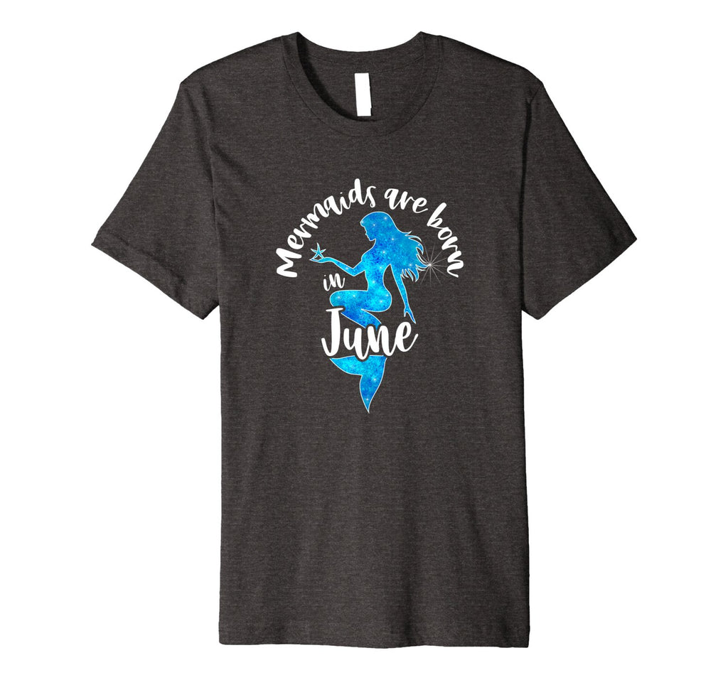 Mermaids Are Born In June Birthday Month T-Shirt Gift