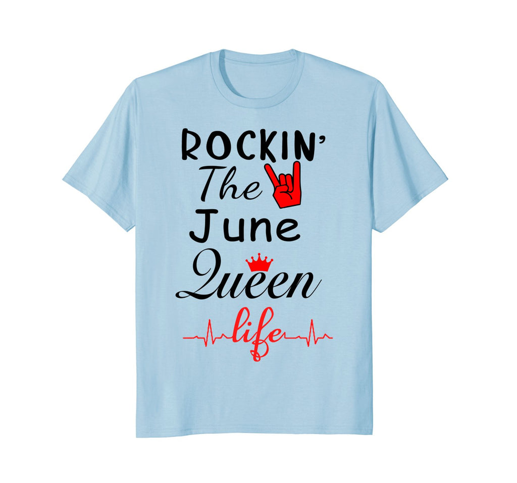 Rockin the June queen life June birthday shirt