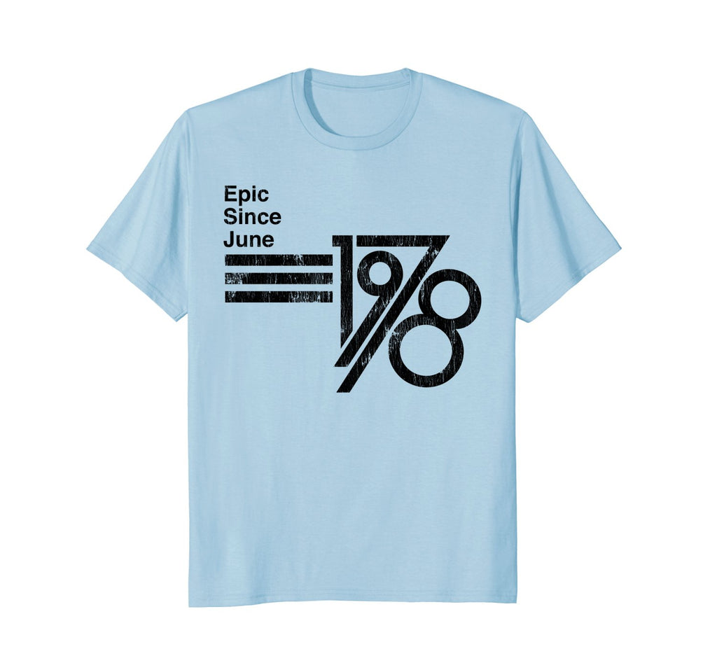 Epic Since June 1978 40th Birthday T-Shirt Fathers Day