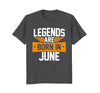 Image of Legends Are Born in June T-shirt, Birthday Gift Tee Shirt