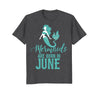 Image of Mermaids Are Born In June Girl Birthday T Shirt
