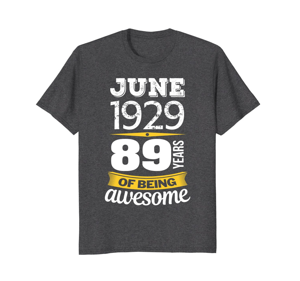 June 1929 89 years of being awesome 89th Birthday T-Shirt