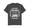Image of Birthday Gifts T-Shirt For Dad: Best Dads Are Born In June