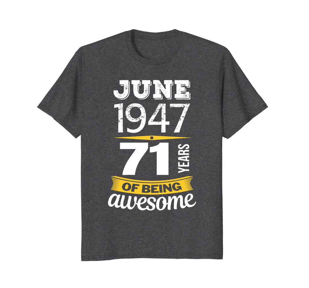 June 1947 71 years of being awesome 71st Birthday T-Shirt