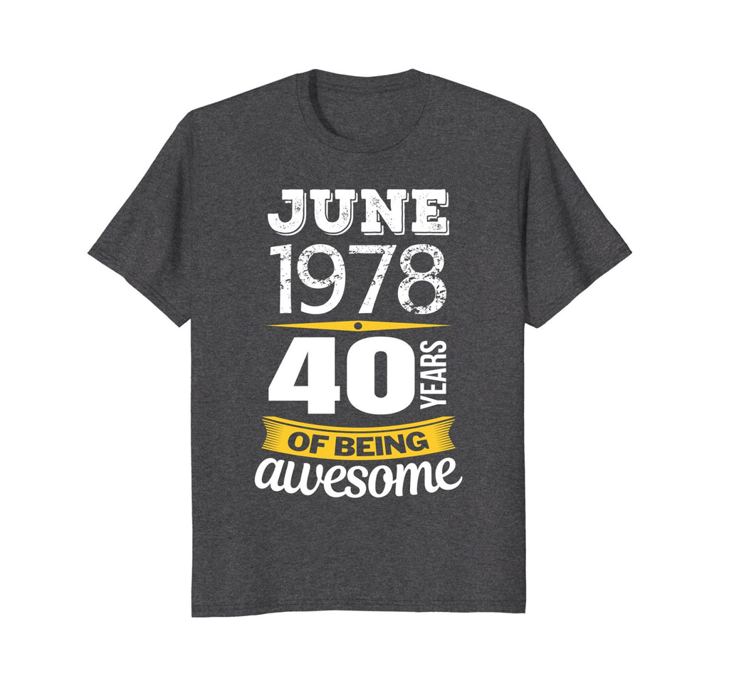 June 1978 40 years of being awesome 40th Birthday T-Shirt