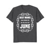 Image of Birthday Gifts T-Shirt For Mom: Best Moms Are Born In June