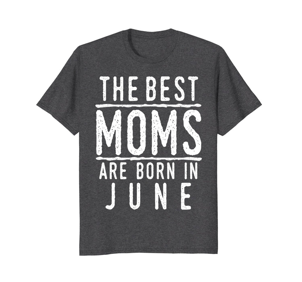 Best Moms Are Born In June Birthday Women T Shirt