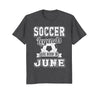 Image of Soccer Legends Born In June Birthday Soccer T-Shirt