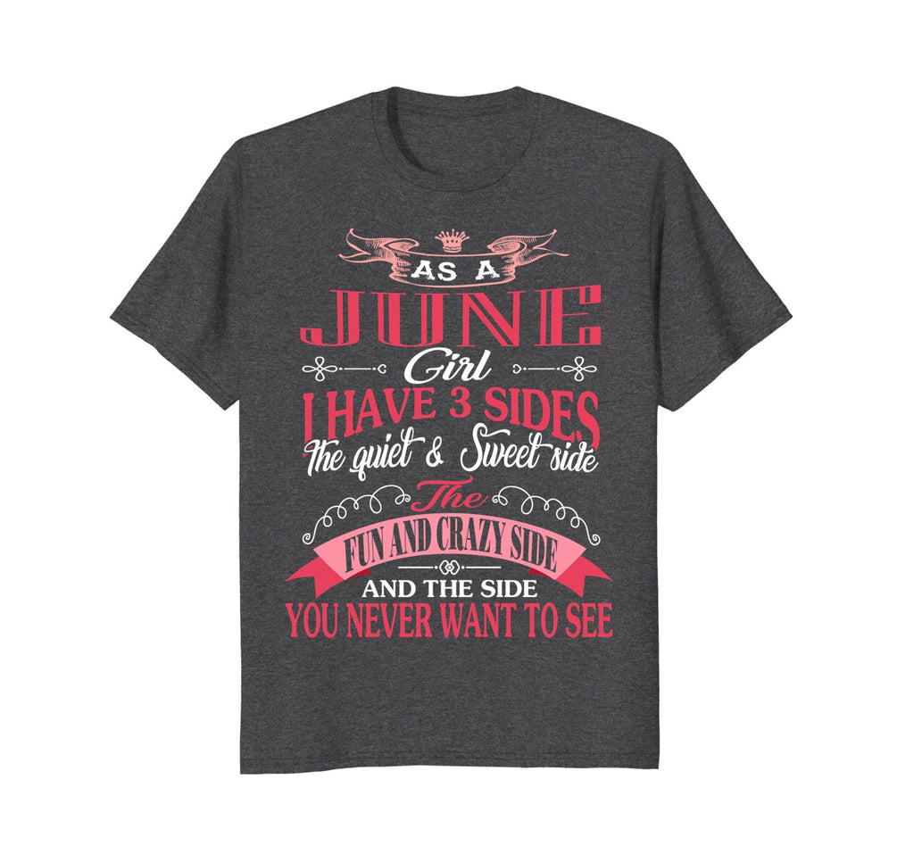 As A June Girl I Have Three Sides T-Shirt Birthday Gift