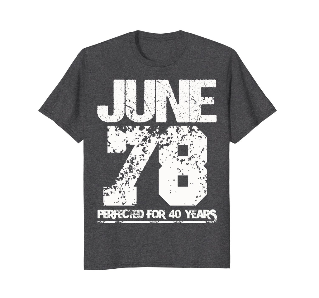 Made In June 1978 Funny Birthday - Perfected For 40 Years