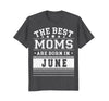 Image of Best Moms Are Born In June Birthday Women T Shirt